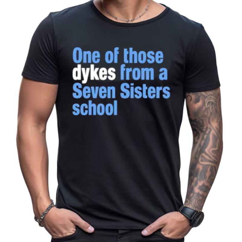 One Of Those Dykes From A Seven Sisters School Shirts For Women Men