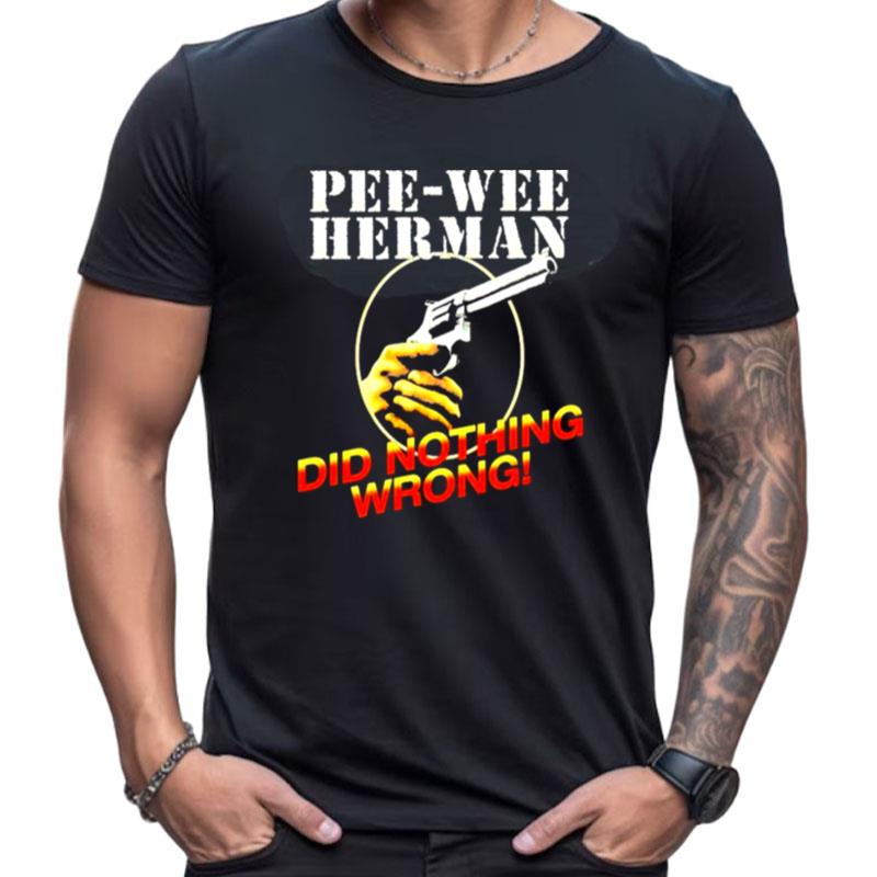 Pee Wee Herman Did Nothing Wrong Shirts For Women Men