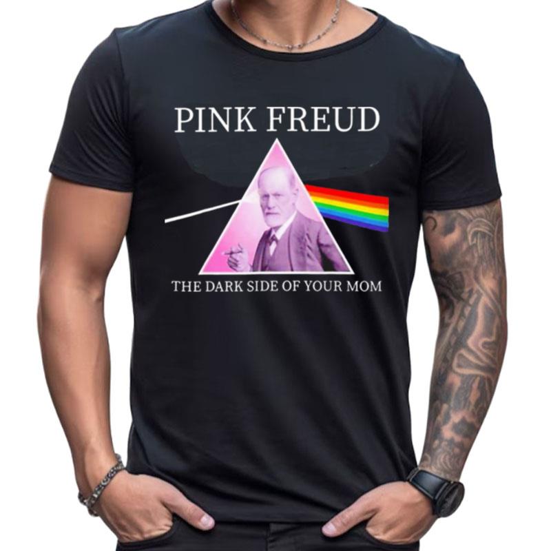 Pink Freud The Dark Side Of Your Mom Shirts For Women Men