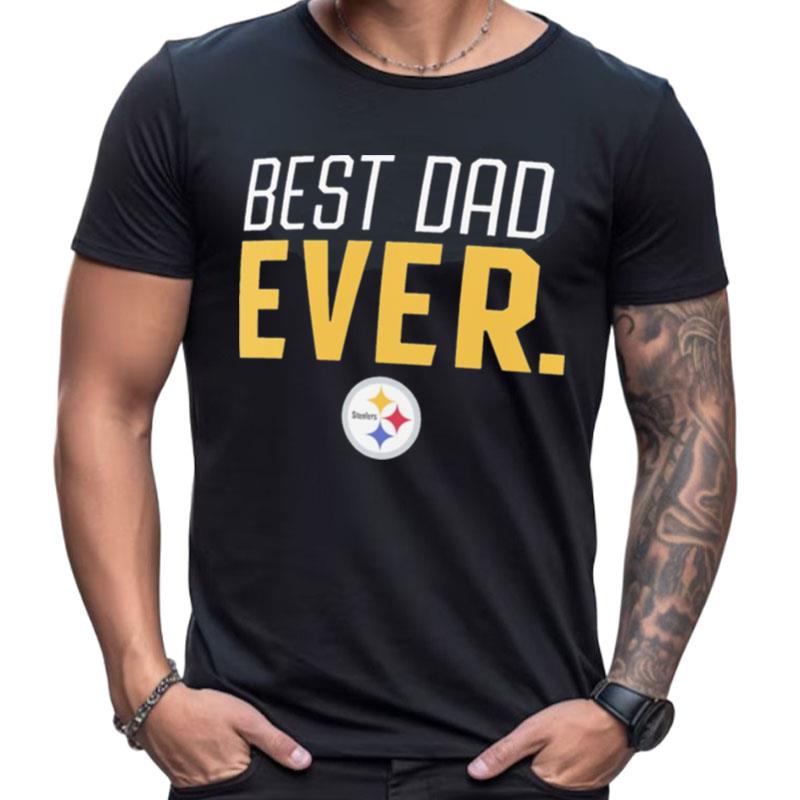 Pittsburgh Steelers Best Dad Ever Logo Father's Day Shirts For Women Men