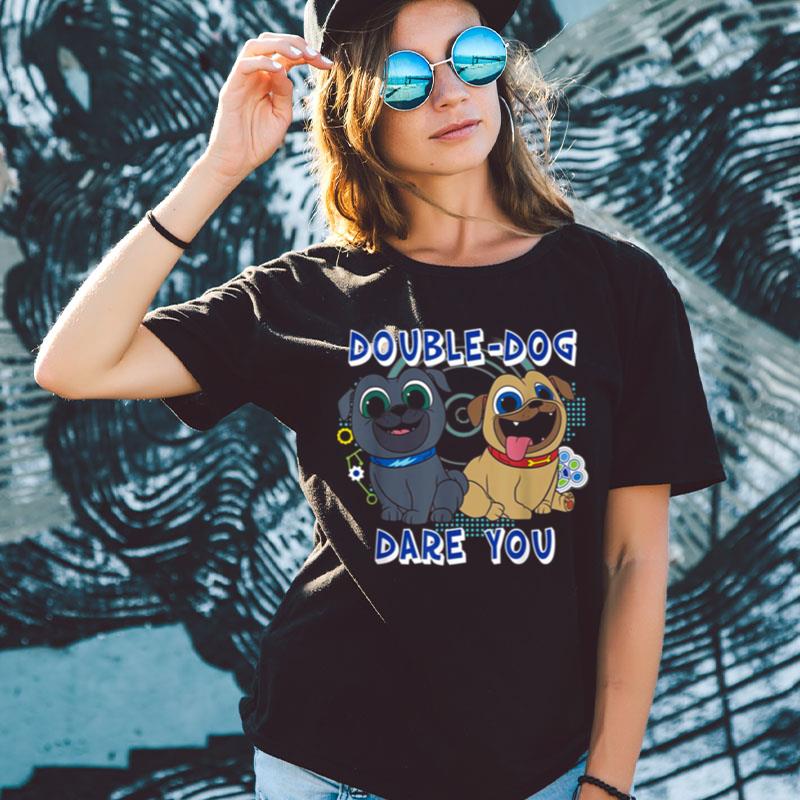 Puppy Dog Pals Double Dog Dare You Shirts For Women Men