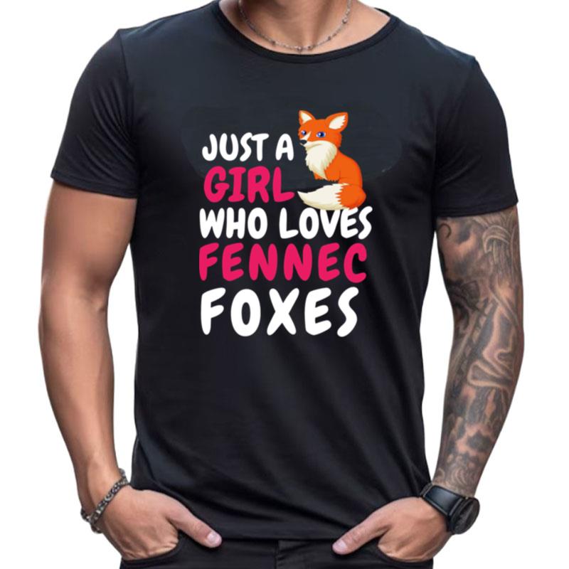 Quote Just A Girl Who Loves Fennec Foxes Shirts For Women Men