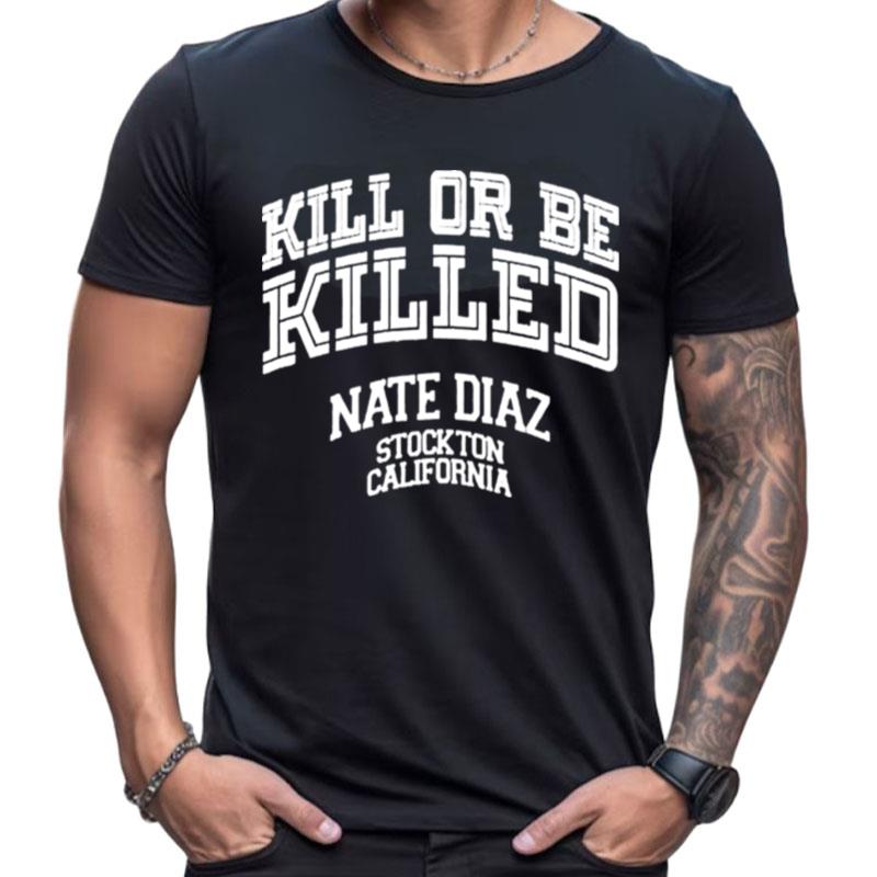Retro Nate Diaz Killed Or Be Killed Stockton California 209 Shirts For Women Men
