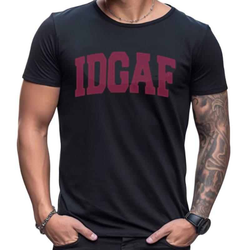 Sadie Crowell Idgaf Shirts For Women Men