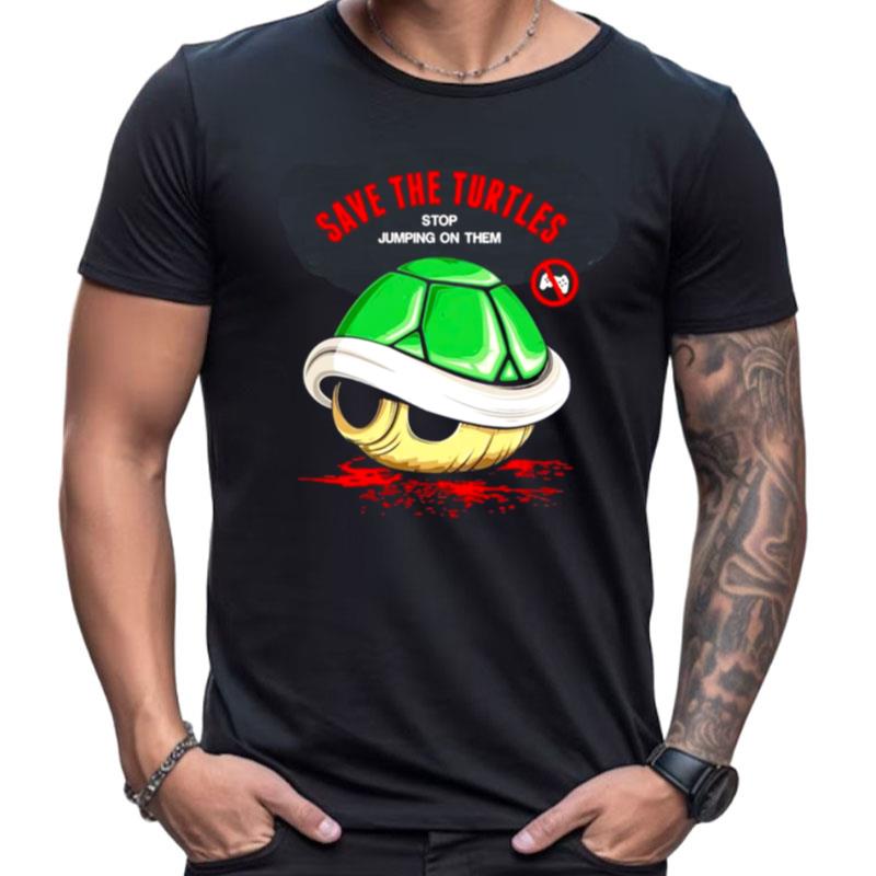 Save The Turtle Stop Jumping On Them Shirts For Women Men