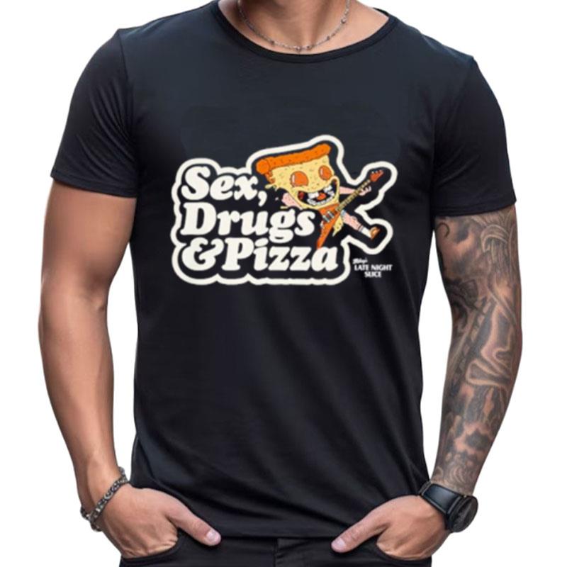 Sex Drugs And Pizza Shirts For Women Men