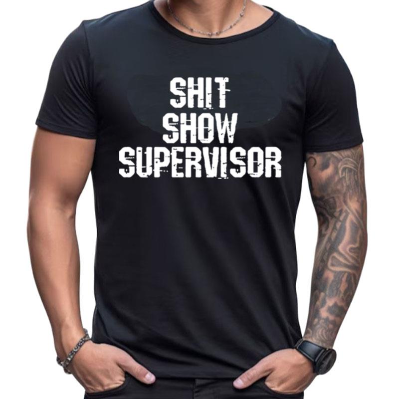 Shit Show Supervisor Shirts For Women Men