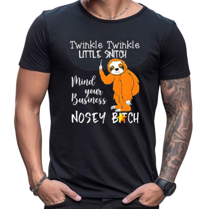 Sloth Twinkle Twinkle Little Snitch Mind Your Business Shirts For Women Men