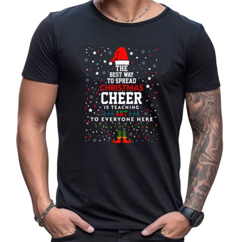 The Best Way To Spead Christmas Cheer Art Teacher Christmas Shirts For Women Men