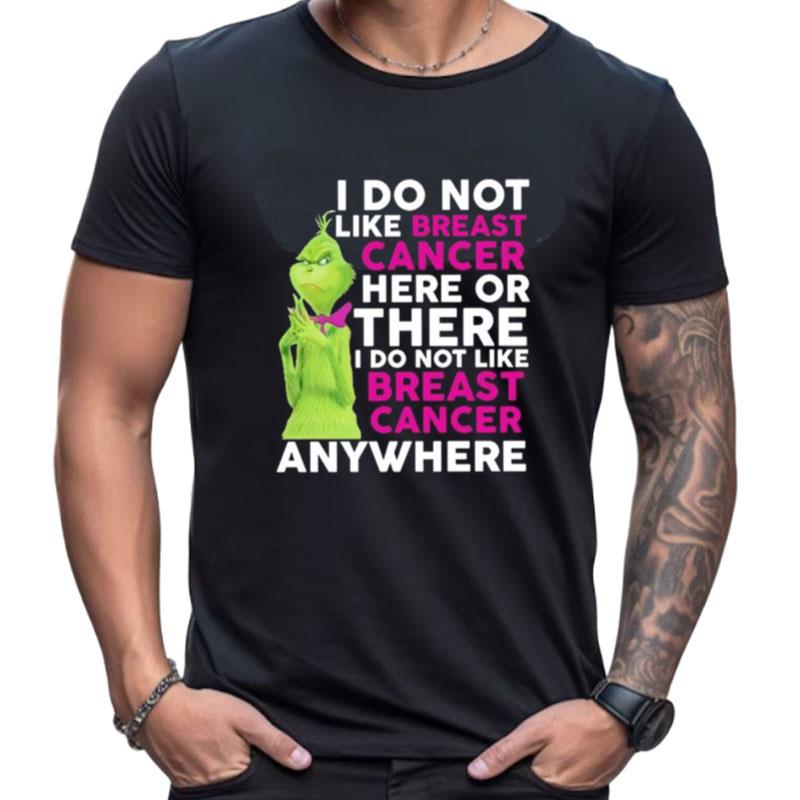 The Grinch I Do Not Like Breast Cancer Here Or There Shirts For Women Men