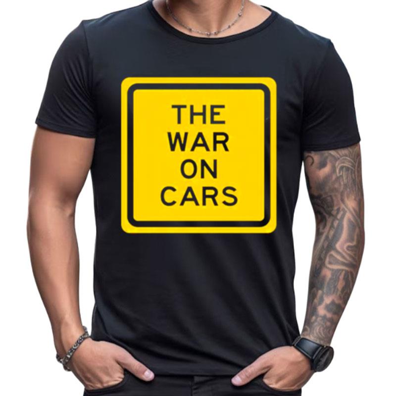 The War On Cars Shirts For Women Men