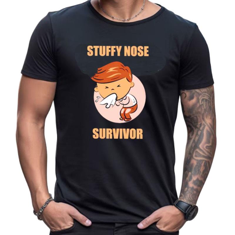 Top Stuffy Nose Survivor Shirts For Women Men