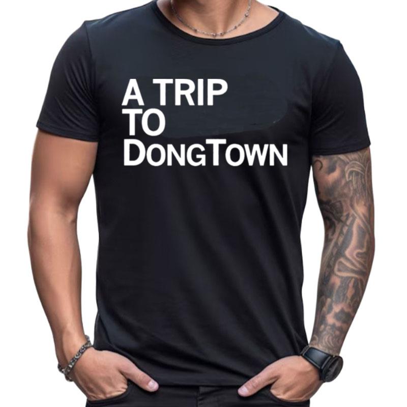 Trip To Dongtown Shirts For Women Men
