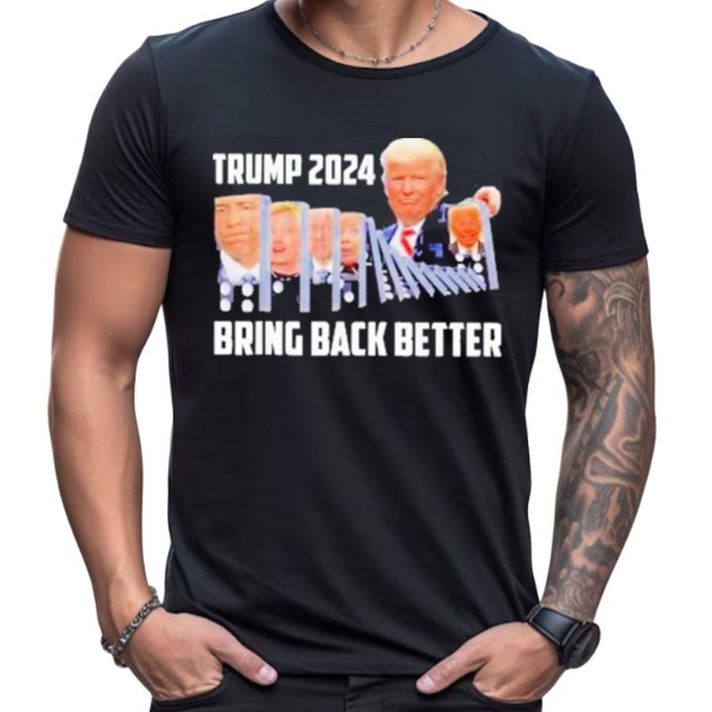 Trump 2024 Bring Back Better Shirts For Women Men