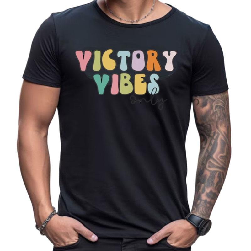 Victory Vibes Only Shirts For Women Men