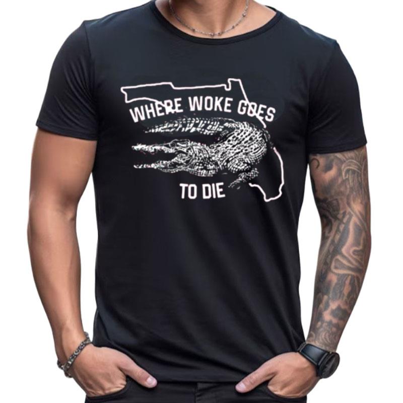 Where Woke Goes To Die Shirts For Women Men