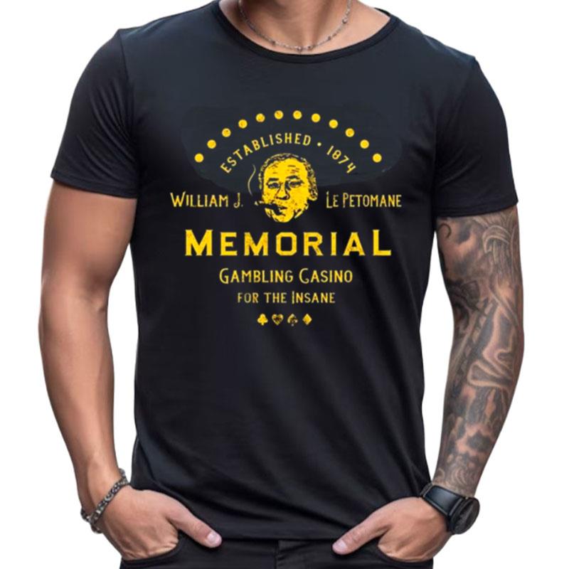 William J. Le Petomane Memorial Gambling Casino For The Insane Shirts For Women Men