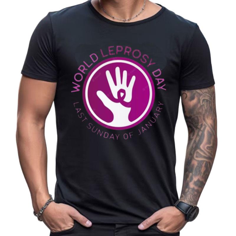 World Leprosy Day Last Sunday Of Jan Shirts For Women Men