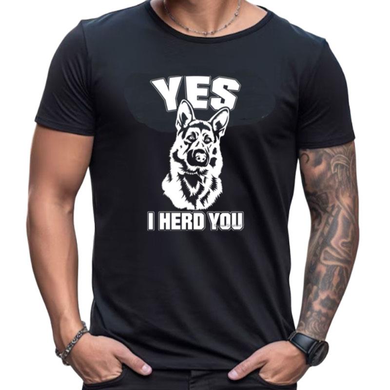 Yes I Herd You German Shepherd Shirts For Women Men