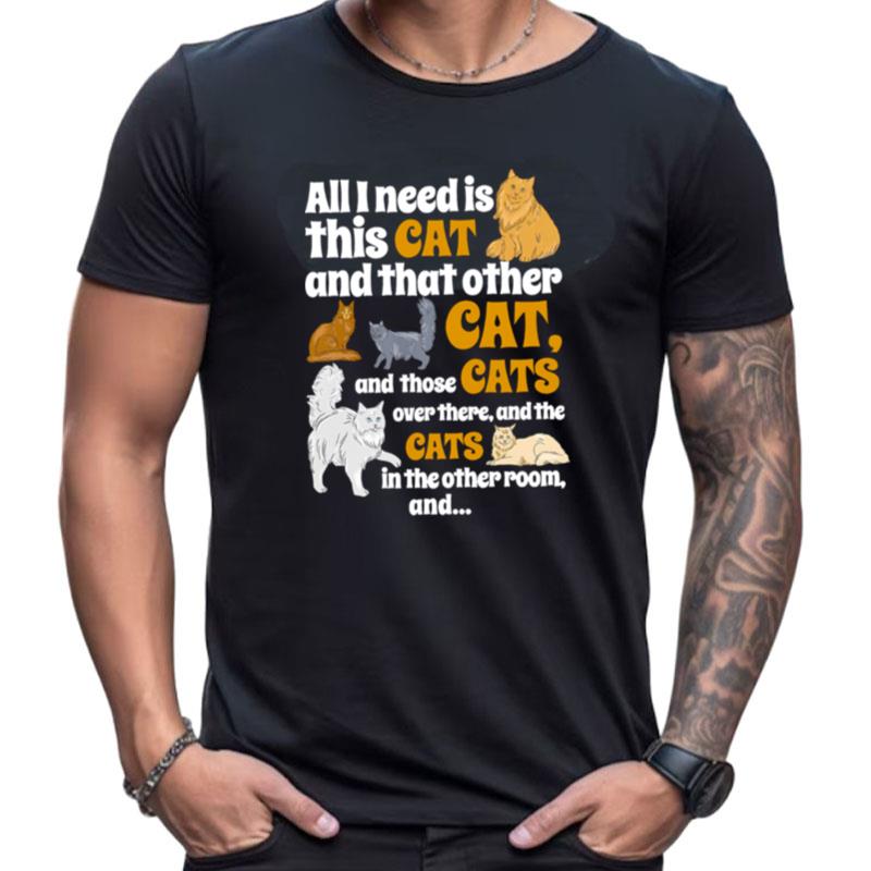 All I Need Is This Cat And That Other Cat Shirts For Women Men