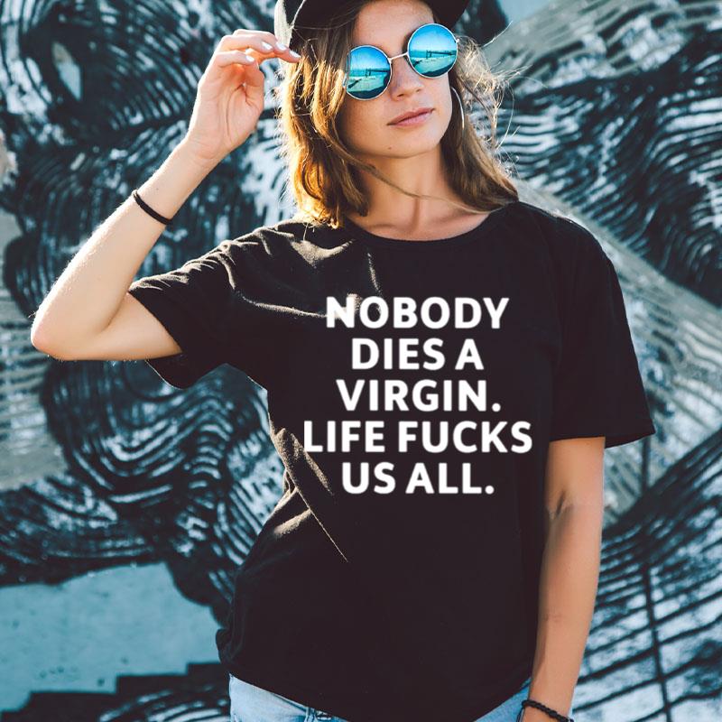 Billie Eilish Nobody Dies Virgin Life Fucks Us All Shirts For Women Men