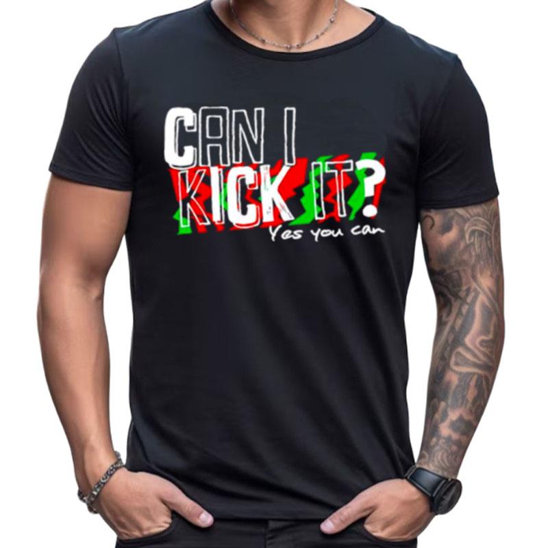 Can I Kick It Yes You Can Shirts For Women Men