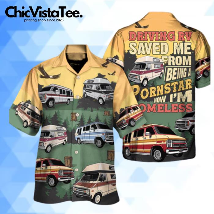 Driving RV Saved Me From Now I'm Homelesst Lover Camping Hawaiian Shirt