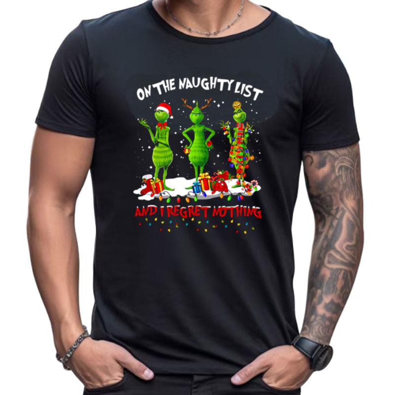 Grinch On The Naughty List And I Regret Nothing Christmas Shirts For Women Men