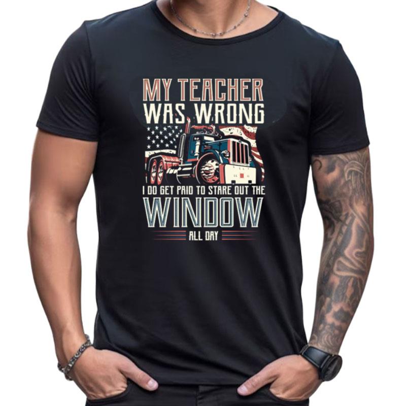 I Do Get Paid To Stare Out The Window Truck Driver Shirts For Women Men