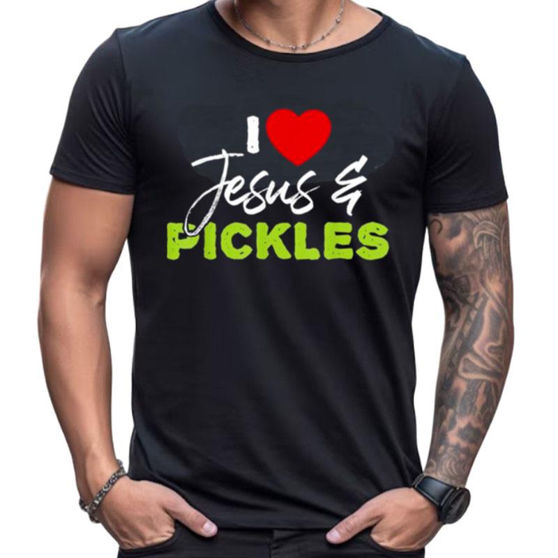 I Love Pickles And Jesus Pickle Vegetable Farming Vegetarian Shirts For Women Men