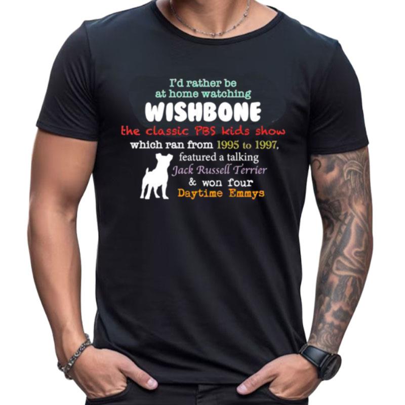 I'D Rather Be At Home Watching Wishbone Shirts For Women Men