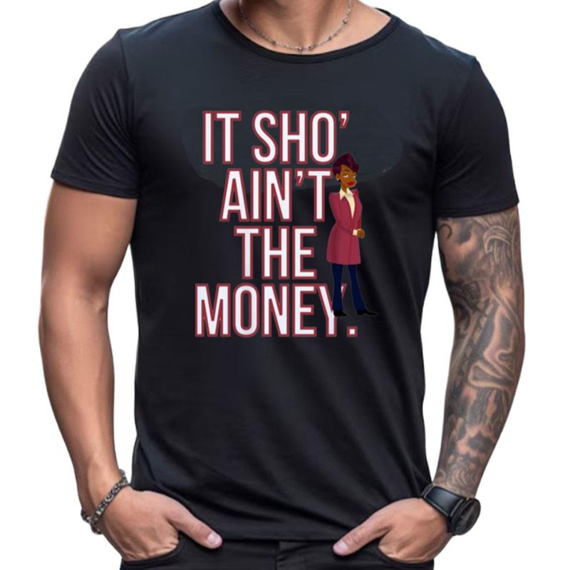It Sho' Ain't The Money Barbara Howard Shirts For Women Men