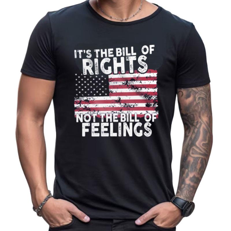 It's The Bill Of Rights Not The Bill Of Feelings American Flag Shirts For Women Men