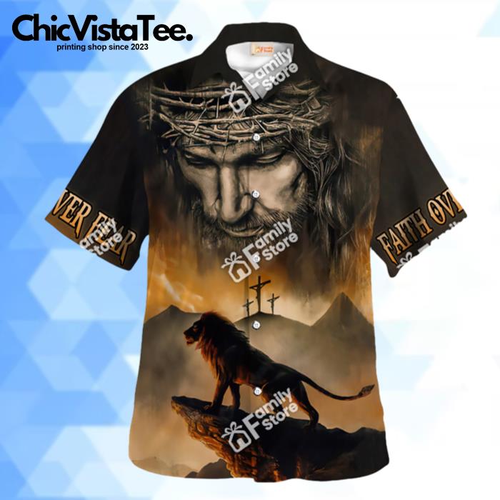 Jesus Lion Faith Over Fear Hawaiian Shirt