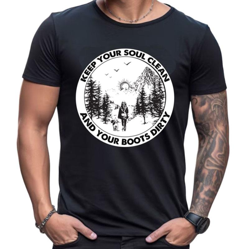 Keep Your Soul Clean And Your Boots Dirty Shirts For Women Men