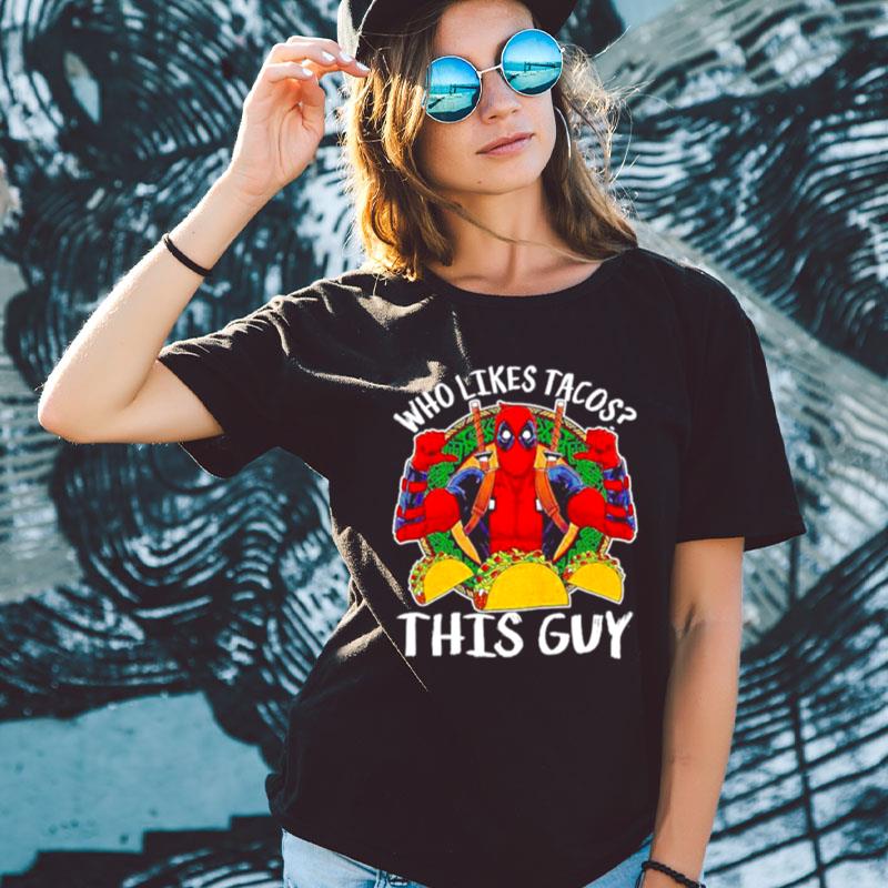 Marvel Deadpool Who Likes Tacos This Guy Thumbs Shirts For Women Men