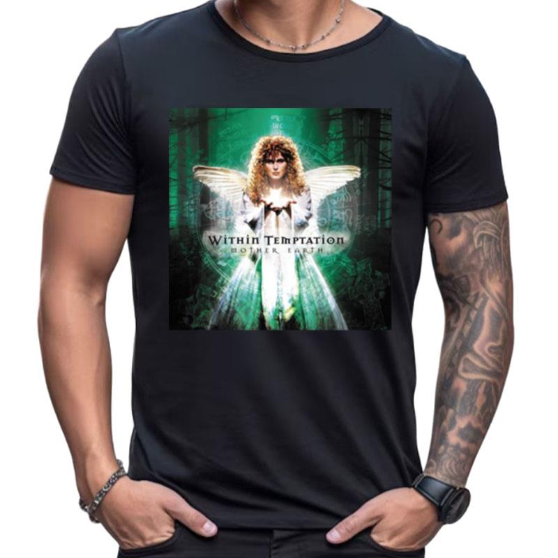 Mother Earth Within Temptation Shirts For Women Men