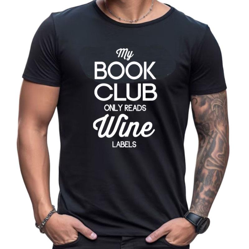 My Book Club Only Reads Wine Labels Shirts For Women Men