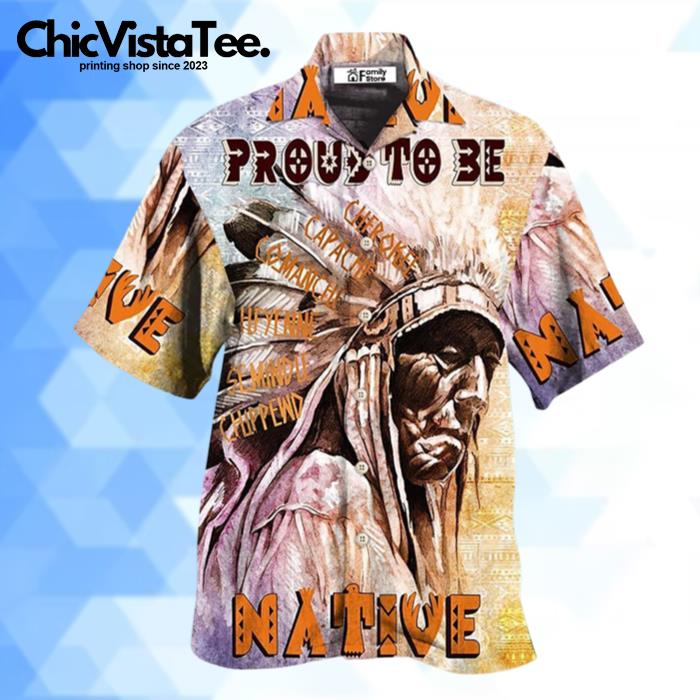 Native Pride Peaceful Forever Proud To Be Native Hawaiian Shirt
