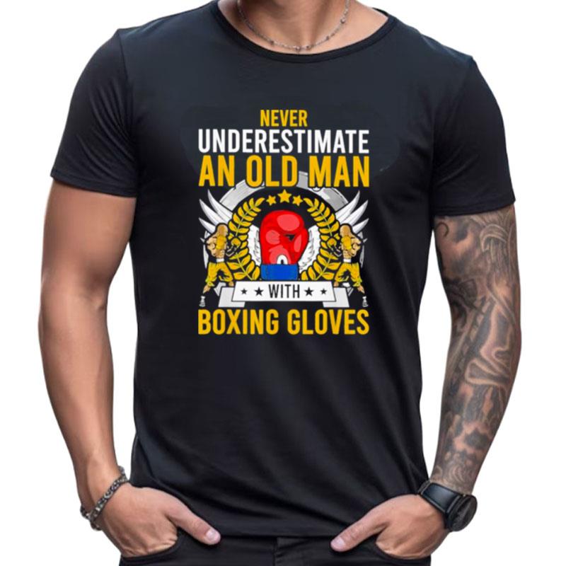 Never Underestimate An Old Man With Boxing Gloves Shirts For Women Men
