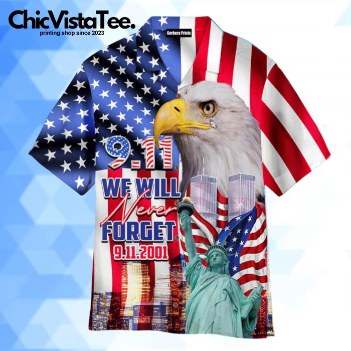 Patriot Day 911 We Will Never Forget Eagle Statue Of Liberty Hawaiian Shirt