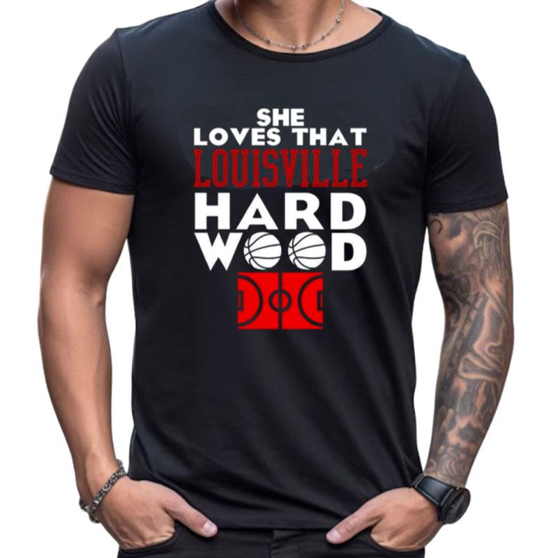She Loves That Louisville Hard Wood Shirts For Women Men