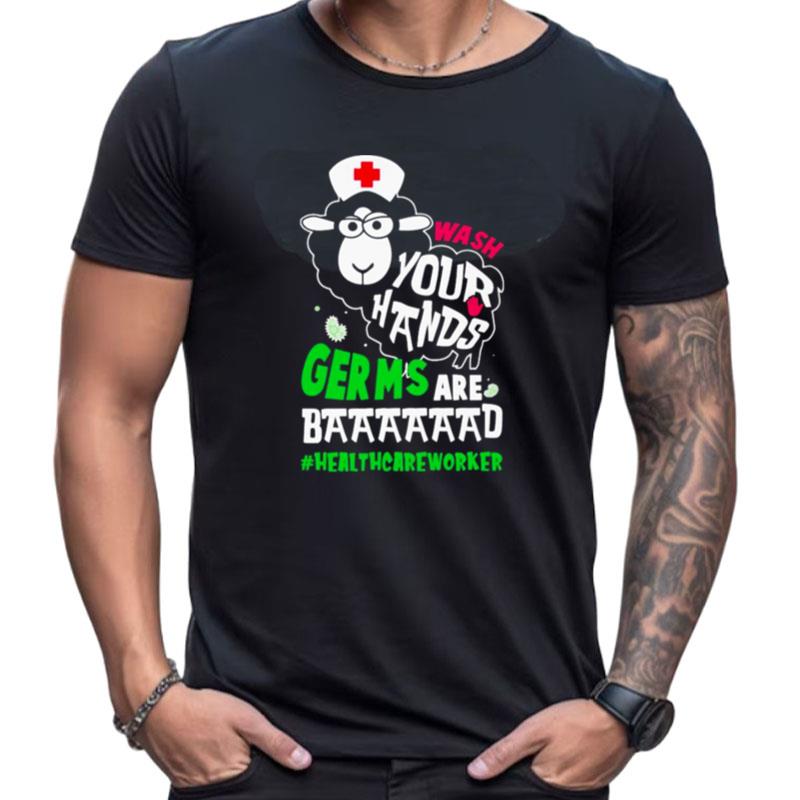 Sleep Nurse Wash Your Hands Germs Are Baaaad Healthcare Worker Shirts For Women Men