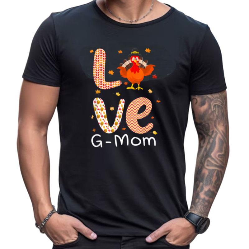 Thanksgiving Theme Love G Mom Happy Turkey Day Thanksgiving Shirts For Women Men