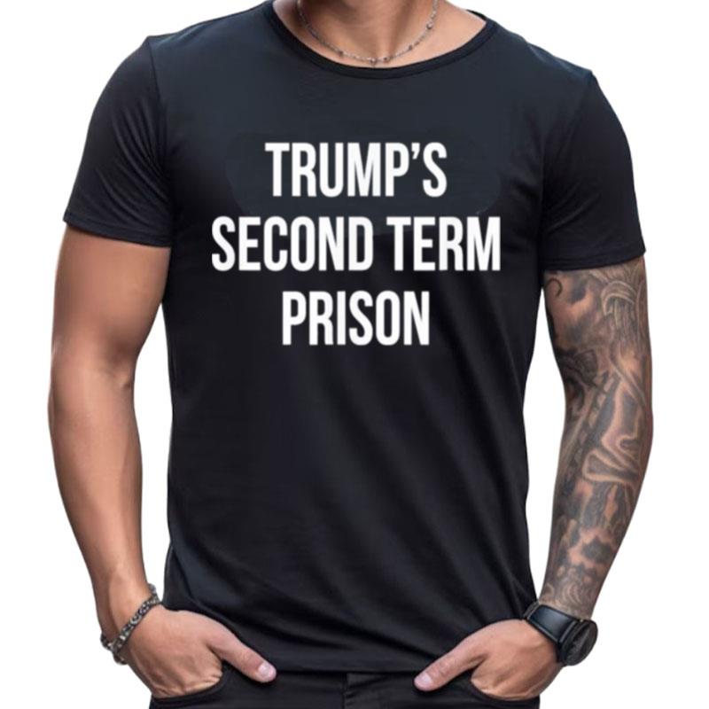 Trump's Second Term Prison Shirts For Women Men