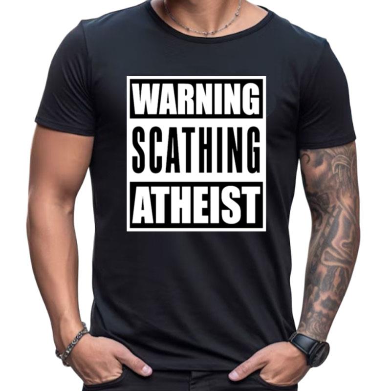 Warning Scathing Atheis Shirts For Women Men