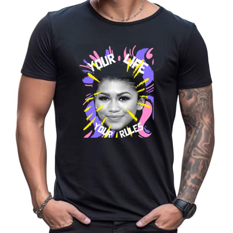 Your Life Is Your Rules Zendaya Shirts For Women Men